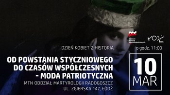  - Dzień Kobiet z historią "Od powstania styczniowego do czasów współczesnych - moda patriotyczna"