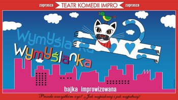  - "Wymyślanka" - bajka improwizowana Teatru Komedii Impro